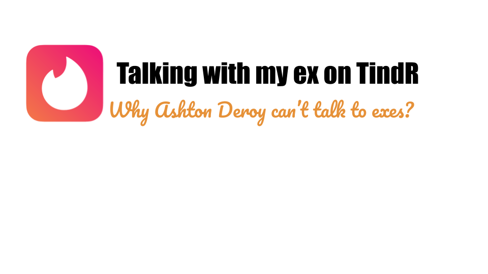 Talking with My ex on&nbsp;TindR.