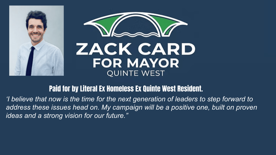 I own zackcardformayorofqw.ca … This is not a Troll. This is for Change in Quinte West. Empowering my generation and&nbsp;younger.